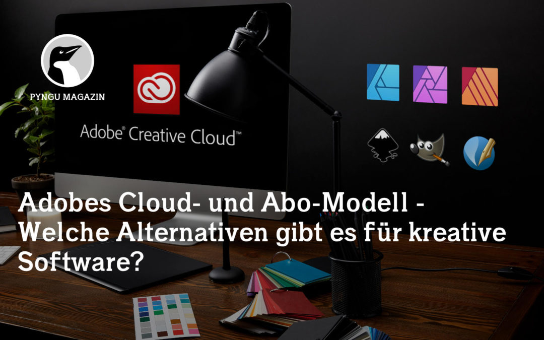 Adobes Cloud- und Abo-Modell – Welche Alternativen gibt es für kreative Software?
