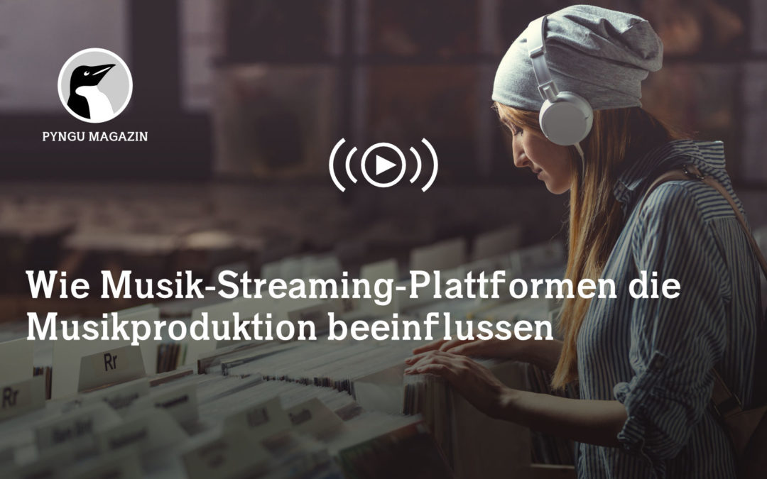 Wie Musik-Streaming-Plattformen die Musikproduktion beeinflussen