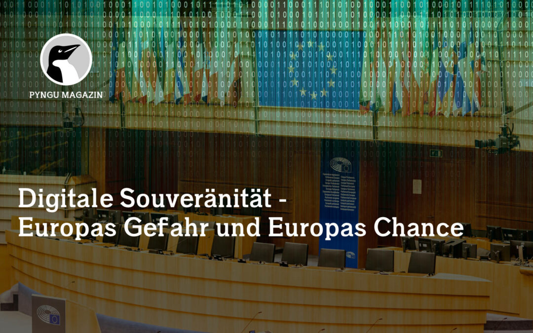 Digitale Souveränität – Europas Gefahr und Europas Chance